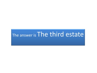 The answer is   The third estate
 