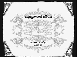 engagement album nazree  &   idya  06.07.08 