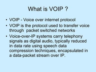 What is VOIP ? ,[object Object],[object Object],[object Object]
