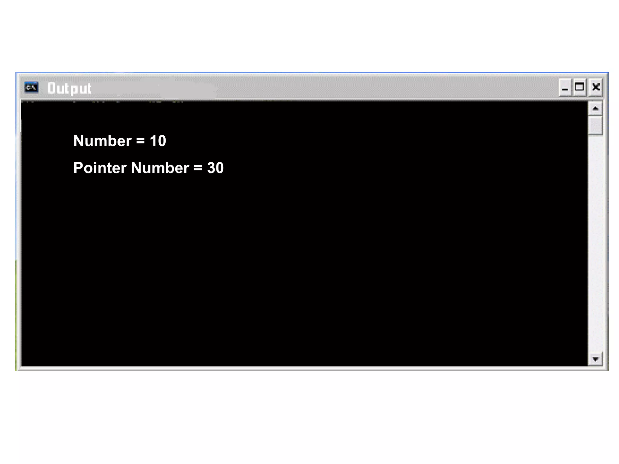 Number = 10 Pointer Number = 30 