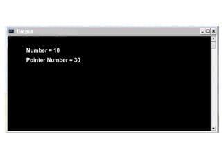 Number = 10 Pointer Number = 30 
