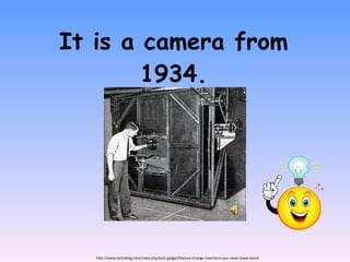 It is a camera from 1934. http://www.techeblog.com/index.php/tech-gadget/feature-strange-inventions-you-never-knew-about