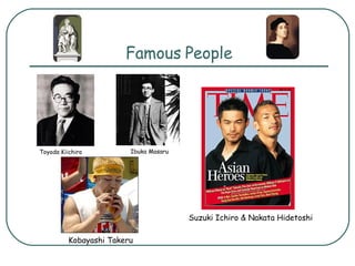 Famous People Ibuka Masaru Toyoda Kiichiro Kobayashi Takeru Suzuki Ichiro & Nakata Hidetoshi 