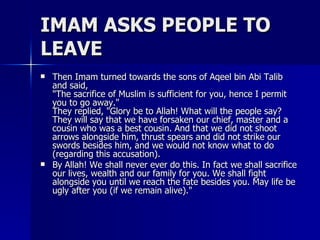 IMAM ASKS PEOPLE TO LEAVE <ul><li>Then Imam turned towards the sons of Aqeel bin Abi Talib and said, &quot;The sacrifice o...