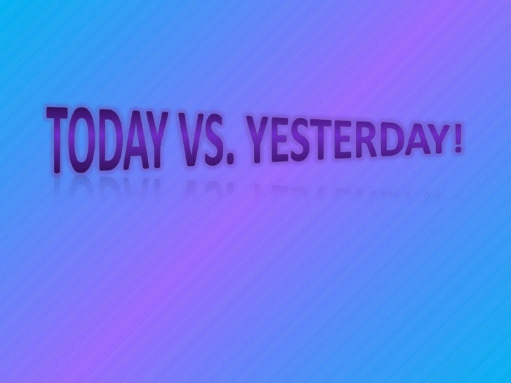 Rainmaking recommendation # 109: yesterday is not today Today Vs. Yesterday