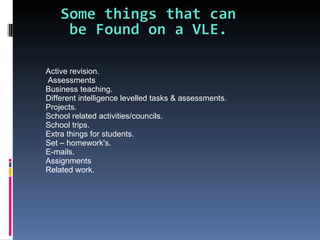 Active revision. Assessments Business teaching. Different intelligence levelled tasks & assessments. Projects. School related activities/councils. School trips. Extra things for students. Set – homework's. E-mails. Assignments Related work. 