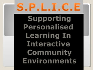 Supporting   Personalised  Learning In  Interactive  Community Environments 