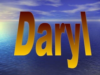 Daryl  
