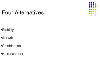 Four Alternatives Stability Growth Combination Retrenchment 