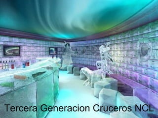 Tercera Generacion Cruceros NCL 