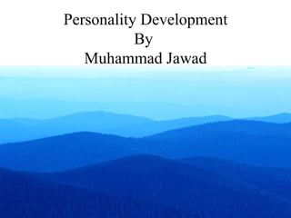 Personality Development By  Muhammad Jawad 