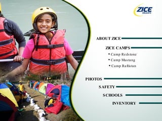 ABOUT ZICE ZICE CAMPS ,[object Object],PHOTOS ,[object Object],[object Object],INVENTORY SAFETY SCHOOLS 
