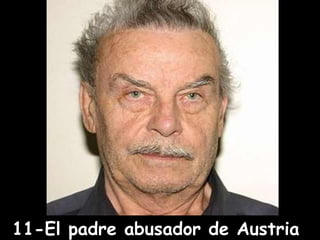 11-El padre abusador de Austria 