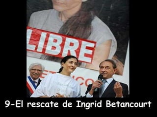 9-El rescate de Ingrid Betancourt 