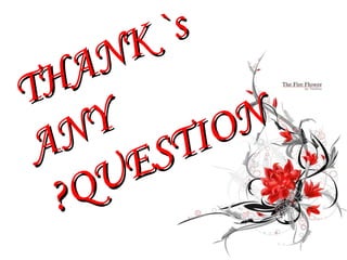 THANK `s  ANY QUESTION? 