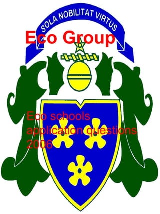 Eco Group Eco schools application questions 2006 