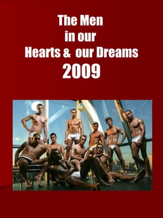 The Men  in our  Hearts &  our Dreams 2009 