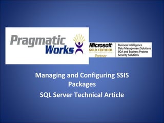 Managing and Configuring SSIS Packages SQL Server Technical Article 