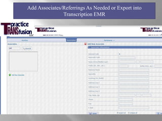 Add Associates/Referrings As Needed or Export into Transcription EMR
