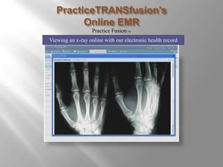 Practice Management for Single or Multi-facility Practices                Office management accessible online       Customized for your office needs Schedule Appointments· Manage your schedule for multiple resources across multiple locations · Check patients in and rapidly track and move them through the office Secure Internal Messaging· Create secure, e-mail messages (phone requests, nursing orders, follow-up and referral messages), and associate them in the patient chart · Create billing messages (electronic super bills) for billers (in-house or outsourced) to use with whatever billing software they chooseMaximize RevenuePracticeTRANSfusion's EMR enables your staff to work more effectively. The result is more time with patients and a higher volume of visits in your practice. This means a higher level of care for your patients and more revenue for your practice.This EMR will enable you to save tens of thousands of dollars annually and allow you to easily participate in P4P and HEDIS initiatives, extracting more revenue out of your practice. You will start to realize these benefits and see a return 