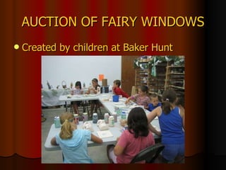 AUCTION OF FAIRY WINDOWS Created by children at Baker Hunt 