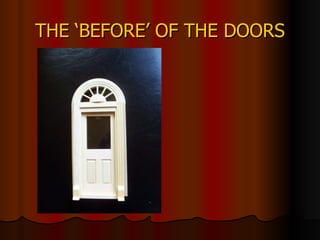 THE ‘BEFORE’ OF THE DOORS 