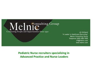 Pediatric Nurse recruiters specializing in  Advanced Practice and Nurse Leaders 