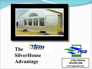 The SilverHouse Advantage J. Paul Abrams 910-279-1222 www.pgasales.net 