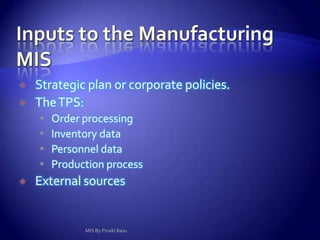 AdvantageEffective and efficient coordination between departments.Quick and reliable referencing.Access to relevant data and documents.Use of less labour.MIS By Pinaki Basu