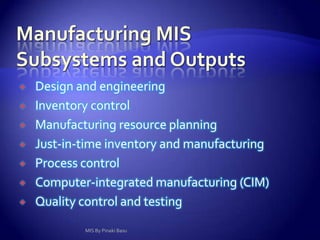 Cont...Improvement in organizational and departmental techniques.Management of day-to-day activities.Closer contact with the rest of the world.MIS By Pinaki Basu