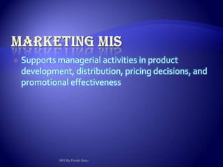 Financial MISProvides financial information to all financial managers within an organization.MIS By Pinaki Basu