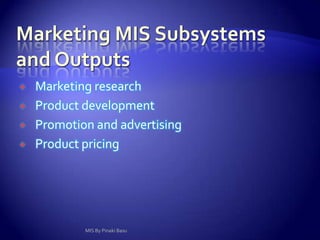 Financial MIS Subsystems and OutputsFinancial subsystemsProfit/loss and cost systemsAuditingDSSUses and management of fundsFinancial Position of organization.MIS By Pinaki Basu