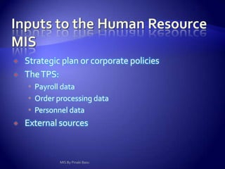 Manufacturing MIS Subsystems and OutputsDesign and engineeringInventory controlManufacturing resource planningJust-in-time inventory and manufacturingProcess controlComputer-integrated manufacturing (CIM)Quality control and testingMIS By Pinaki Basu