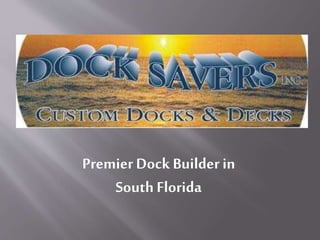 Premier Dock Builder in
South Florida
 
