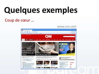 Quelques exemples
Coup de cœur …
www.cnn.com
 
