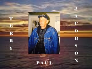 T
E
R
R
Y
P A U L
J
A
C
O
B
S
O
N