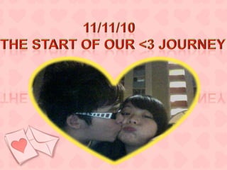 11/11/10  The start of our <3 journey