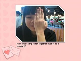 First time eating lunch together but not as a couple :P