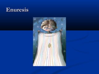 Enuresis
 