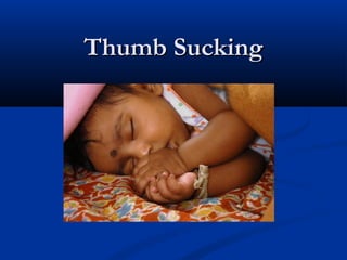 Thumb Sucking
 