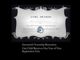 Greenwich Township Recreation
One Child Receives One Year of Free
Registration Fees
 