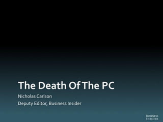 The Death of PC - Full Report from Business Insider