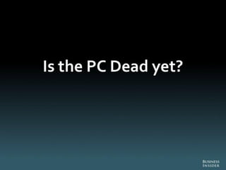 The Death of PC - Full Report from Business Insider