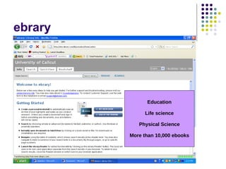ebrary




               Education

              Life science

            Physical Science

         More than 10,000 ebooks
 