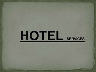 HOTEL   SERVICES
 