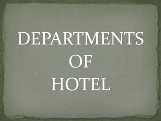 DEPARTMENTS
     OF
   HOTEL
 