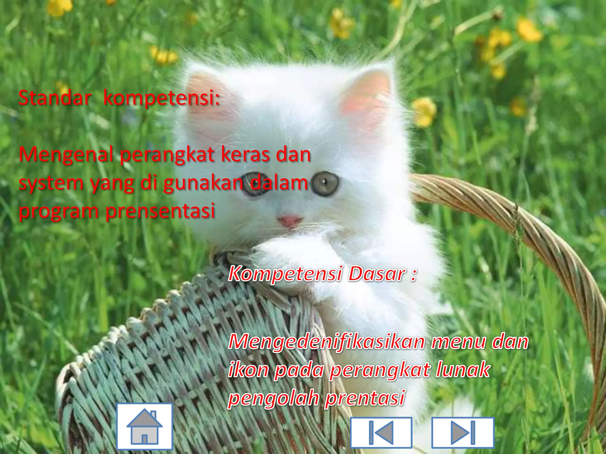 Standar kompetensi:

Mengenal perangkat keras dan
system yang di gunakan dalam
program prensentasi
 