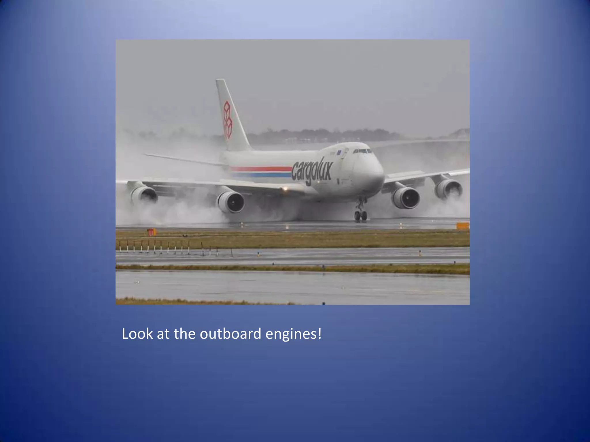 Look at the outboard engines!
 