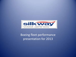 Boeing fleet performance
 presentation for 2013
 