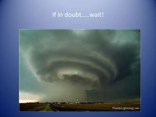 If in doubt…..wait!
 